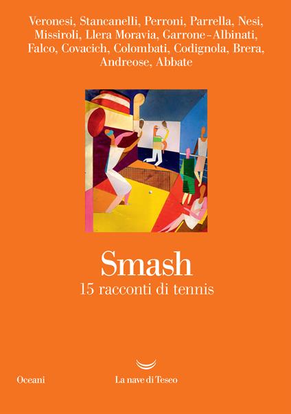 Smash. 12 racconti di tennis - Fulvio Abbate,Edoardo Albinati,Mario Andreose,Sergio Claudio Perroni - ebook