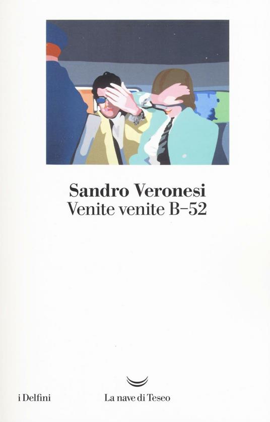 Venite venite B-52 - Sandro Veronesi - copertina