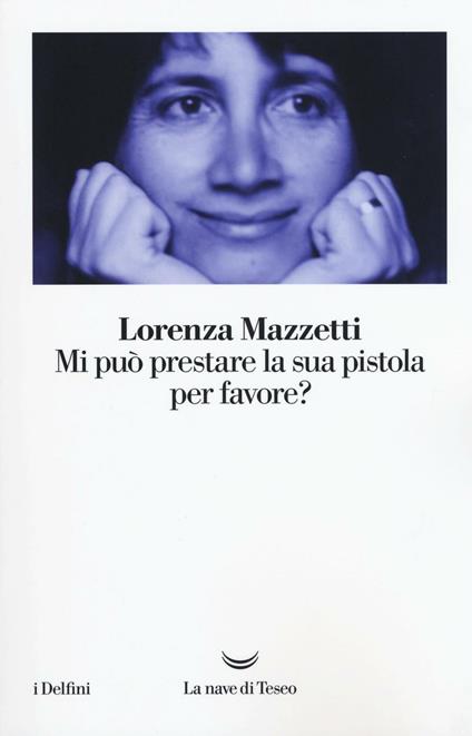 Mi può prestare la sua pistola per favore? - Lorenza Mazzetti - copertina