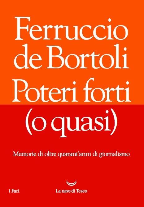 Poteri forti (o quasi) - Ferruccio De Bortoli - 2