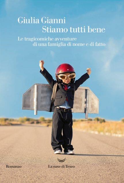 Stiamo tutti bene. Le tragicomiche avventure di una famiglia di nome e di fatto - Giulia Gianni - copertina