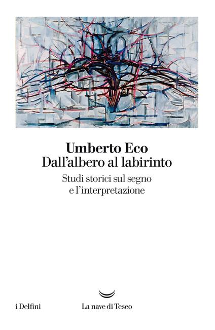 Dall'albero al labirinto. Studi storici sul segno e l'interpretazione - Umberto Eco - ebook