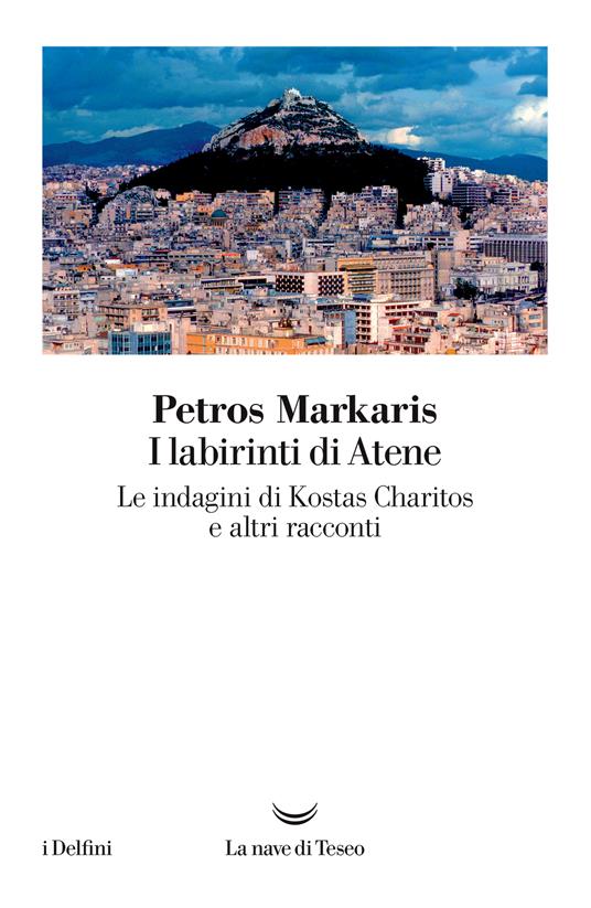 I labirinti di Atene. Le indagini di Kostas Charitos e altri racconti - Petros Markaris,Andrea Di Gregorio - ebook