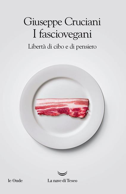 I fasciovegani. Libertà di cibo e di pensiero - Giuseppe Cruciani - copertina