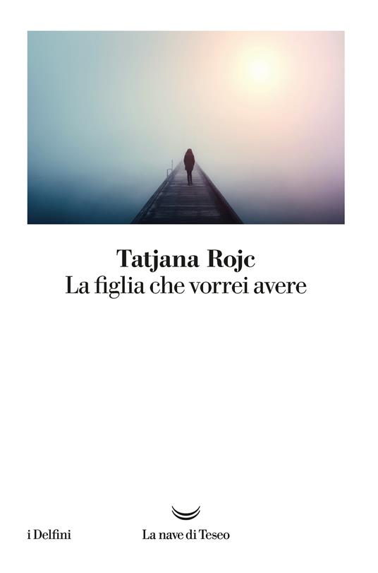 La figlia che vorrei avere - Tatjana Rojc - ebook
