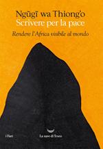 Scrivere per la pace. Rendere l'Africa visibile al mondo