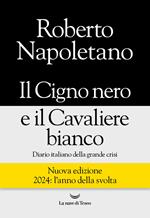 Il cigno nero e il cavaliere bianco. Diario italiano della grande crisi