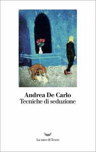 Libro Tecniche di seduzione Andrea De Carlo