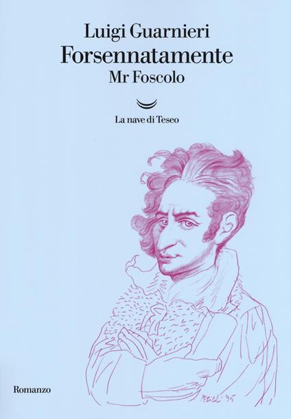 Forsennatamente Mr. Foscolo - Luigi Guarnieri - copertina