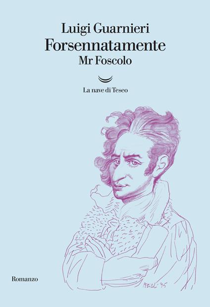 Forsennatamente Mr. Foscolo - Luigi Guarnieri - ebook