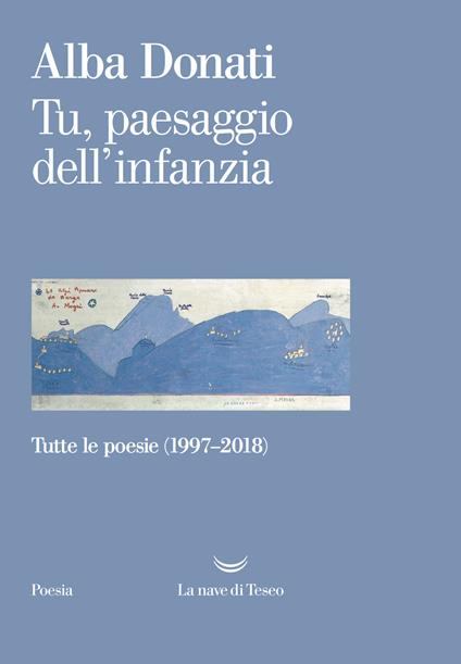 Tu, paesaggio dell'infanzia. Tutte le poesie (1997-2018) - Alba Donati - ebook