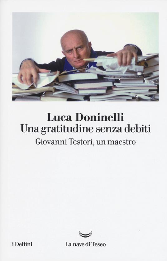 Una gratitudine senza debiti. Giovanni Testori, un maestro - Luca Doninelli - copertina