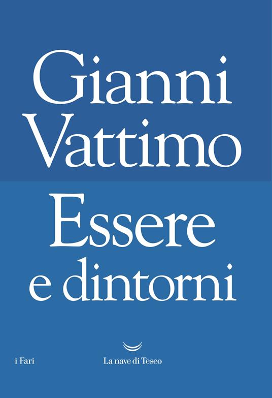 Essere e dintorni - Gianni Vattimo,Giuseppe Iannantuono,Alberto Martinengo,Santiago Zabala - ebook