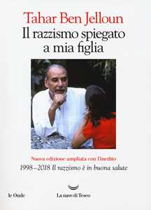 Libro Il razzismo spiegato a mia figlia. Con «1998-2018. Il razzismo è in buona salute». Nuova ediz. Tahar Ben Jelloun