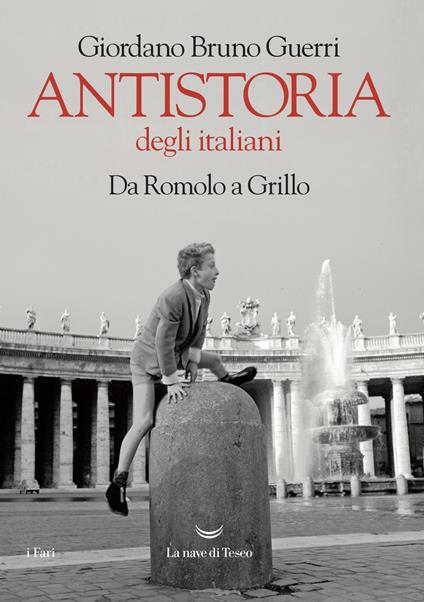 Antistoria degli italiani. Da Romolo a Grillo. Ediz. ampliata - Giordano Bruno Guerri - ebook