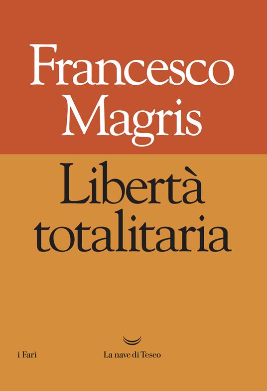 Libertà totalitaria - Francesco Magris - ebook