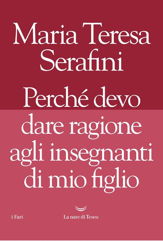 Perché devo dare ragione agli insegnanti di mio figlio - Maria Teresa Serafini,Viviana Lagazzi - ebook