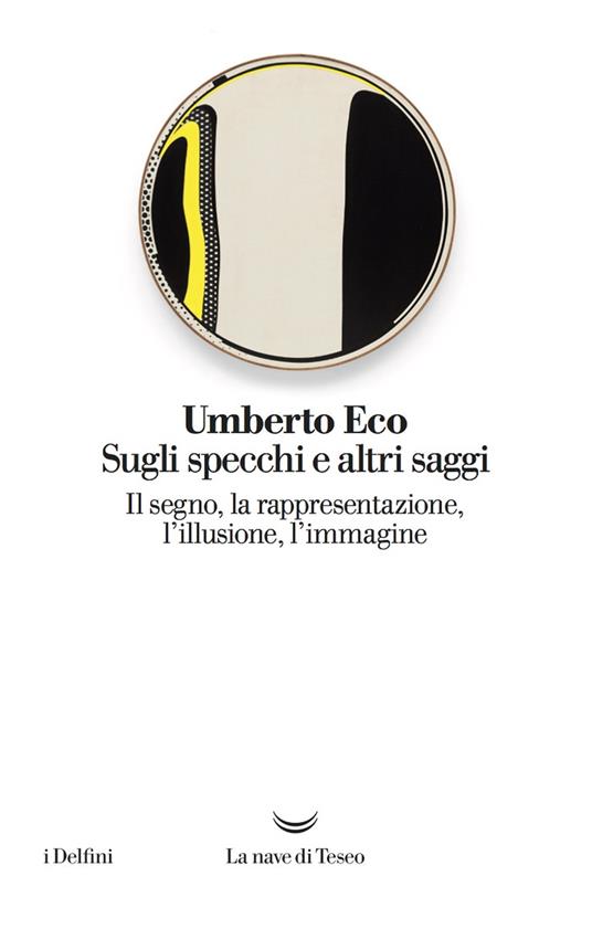 Sugli specchi e altri saggi. Il segno, la rappresentazione, l'illusione, l'immagine - Umberto Eco - copertina