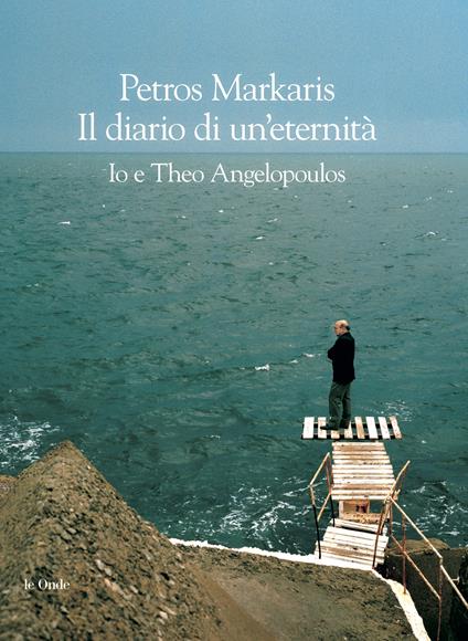 Diario di un'eternità. Io e Theo Angelopoulos - Petros Markaris,Andrea Di Gregorio - ebook