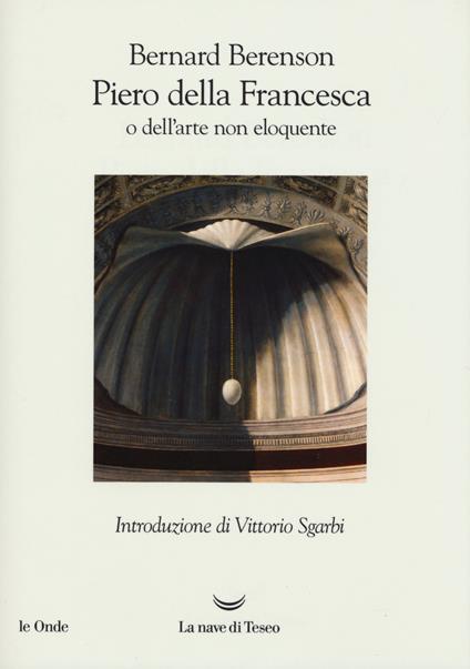 Piero della Francesca, o dell'arte non eloquente - Bernard Berenson - copertina