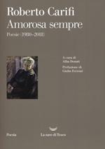 Amorosa sempre. Poesie (1980-2018)