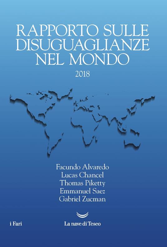 Rapporto mondiale sulle diseguaglianze nel mondo 2018 - Facundo Alvaredo,Lucas Chancel,Thomas Piketty - copertina