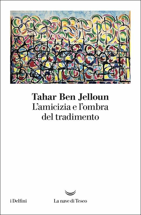 L' amicizia e l'ombra del tradimento - Tahar Ben Jelloun - copertina