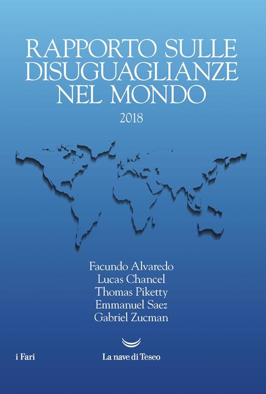 Rapporto mondiale sulle diseguaglianze nel mondo 2018 - Facundo Alvaredo,Lucas Chancel,Thomas Piketty,Emmanuel Saez - ebook