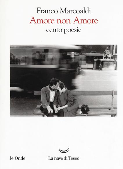 Amore non Amore. Cento poesie - Franco Marcoaldi - copertina