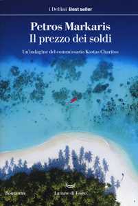 Libro Il prezzo dei soldi. Un'indagine del commissario Kostas Charitos Petros Markaris