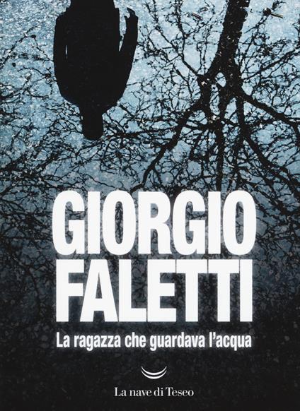 La ragazza che guardava l'acqua - Giorgio Faletti - copertina