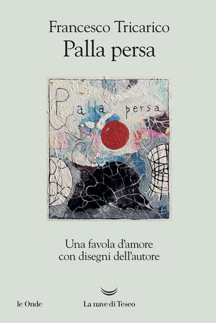 Palla persa. Una favola d'amore - Francesco Tricarico - copertina