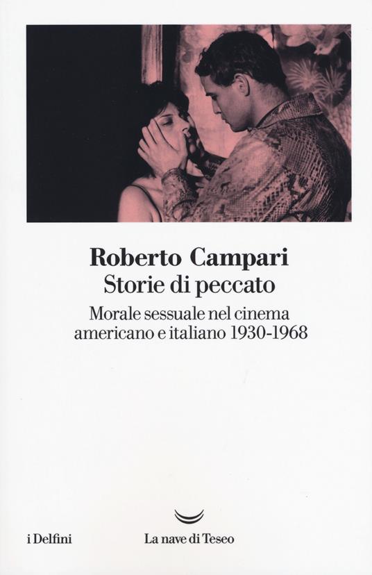Storie di peccato. Morale sessuale nel cinema americano e italiano (1930-1968) - Roberto Campari - copertina