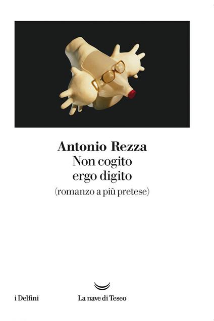 Non cogito ergo digito (romanzo a più pretese) - Antonio Rezza - copertina