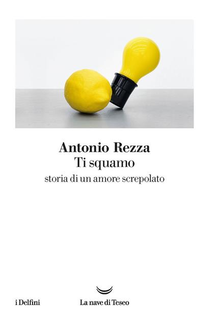 Ti squamo. Storia di un amore screpolato - Antonio Rezza - copertina