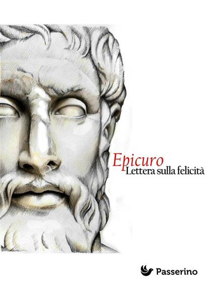 Lettera sulla felicità - Epicuro,Michela Agresti - ebook
