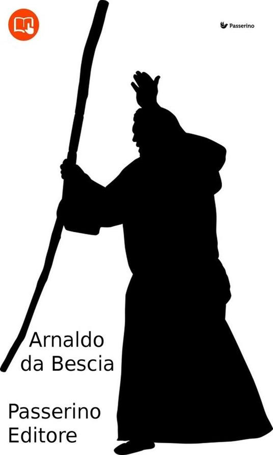 Arnaldo da Brescia - Passerino Editore - ebook