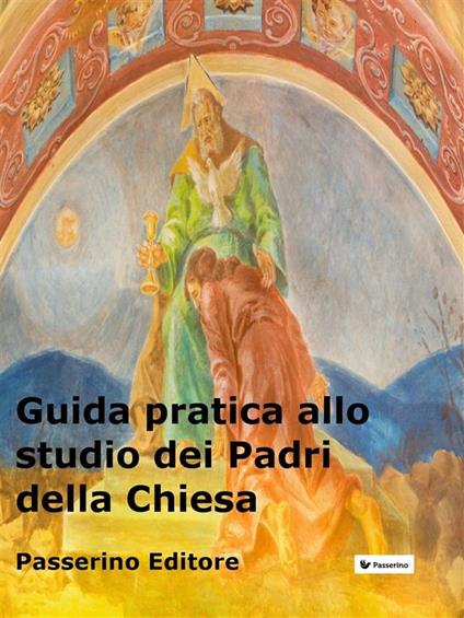 Guida pratica allo studio dei Padri della Chiesa - Passerino Editore - ebook