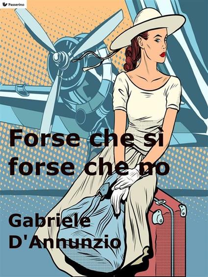 Forse che sì forse che no - Gabriele D'Annunzio - ebook