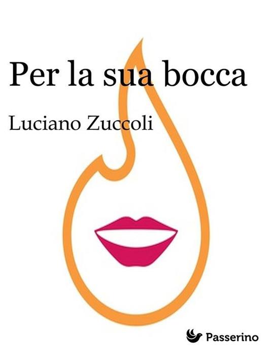 Per la sua bocca - Luciano Zuccoli - ebook