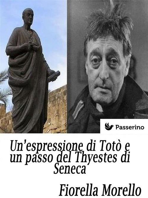 Un' espressione di Totò e un passo del Thyestes di Seneca - Fiorella Morello - ebook