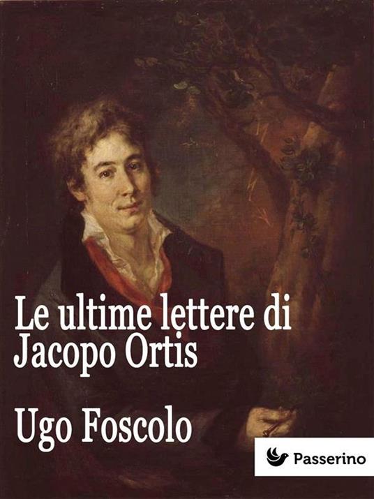 Ultime lettere di Jacopo Ortis - Ugo Foscolo - ebook