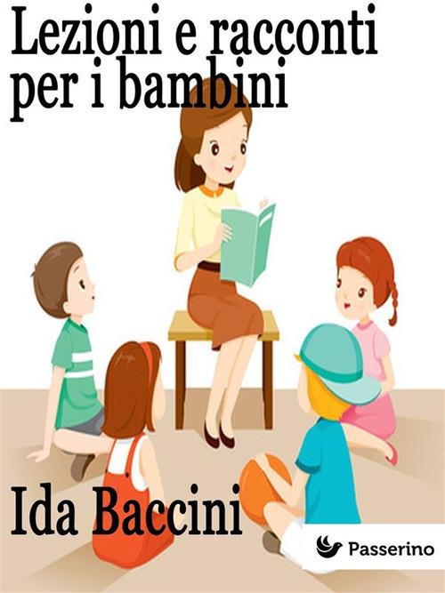 Lezioni e racconti per i bambini - Ida Baccini - ebook