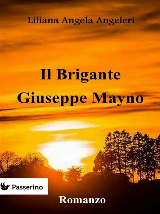 Il brigante Giuseppe Mayno - Liliana Angela Angeleri - ebook