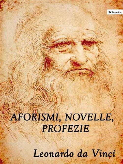 Aforismi, novelle e profezie - Leonardo da Vinci - ebook