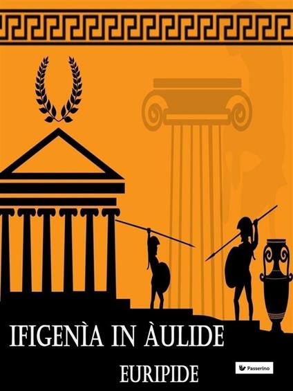 Ifigenia in Aulide - Euripide,Ettore Romagnoli - ebook