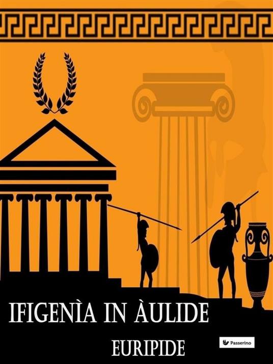 Ifigenia in Aulide - Euripide,Ettore Romagnoli - ebook