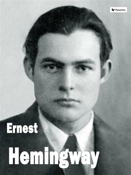 Ernest Hemingway - Passerino Editore - ebook