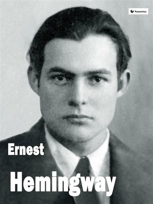 Ernest Hemingway - Passerino Editore - ebook