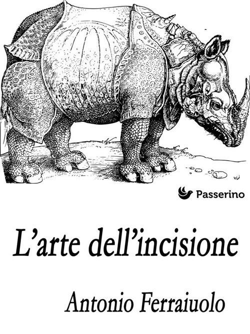 L' arte dell'incisione - Antonio Ferraiuolo - ebook